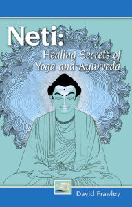Neti: Healing Secrets of Yoga and Ayurveda