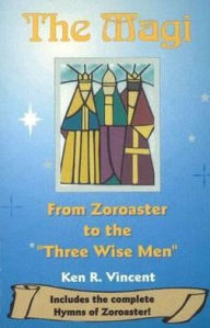 The Magi: From Zoroaster to the