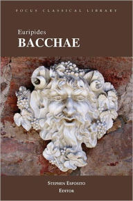 Euripides Bacchae (Focus Classical Library Series) / Edition 1