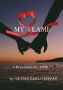 MY ?? FLAME: ...Life Lessons in LOVE