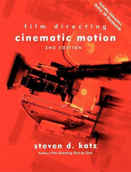 Film Directing Cinematic Motion: A Workshop for Staging Scenes / Edition 2