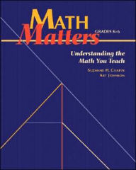 Math Matters: Understanding the Math You Teach, Grades K-6