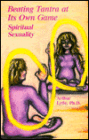 Beating Tantra at Its Own Game: Spiritual Sexuality