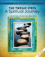The Twelve Steps - A Spiritual Journey: A Working Guide for Healing