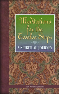 Title: Meditations for the Twelve Steps - A Spiritual Journey, Author: Friends in Recovey