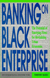 Title: Banking on Black Enterprise: The Potential of Emerging Firms for Revitalizing Urban Economies, Author: Timothy Bates