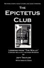 The Epictetus Club: Lessons from the Walls : Thinking Outside the Box of Our Own Personal Prisons