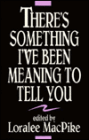 There's Something I've Been Meaning to Tell You: An Anthology about Lesbians and Gay Men Coming Out to Their Children