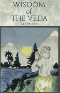 Title: WISDOM OF THE VEDA, Author: Madhav Pundalik Pandit