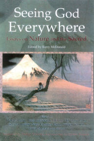 Title: Seeing God Everywhere: Essays on Nature and the Sacred, Author: Barry McDonald