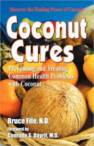 Title: Coconut Cures, Author: Bruce Fife
