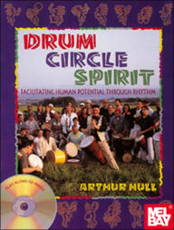 Title: Drum Circle Spirit: Games, Exercises and Facilitation / Edition 1, Author: Arthur Hull