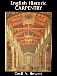 Title: English Historic Carpentry, Author: Cecil A Hewett