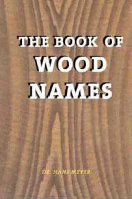 Title: The Book of Wood Names, Author: Hans Meyer