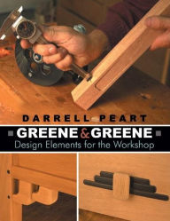 Title: Greene & Greene: Design Elements for the Workshop, Author: Darrell Peart