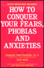 How to Conquer Your Fears, Phobias, and Anxieties; Stop Running Scared