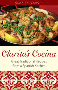 Title: Clarita's Cocina: Great Traditional Recipes from a Spanish Kitchen, Author: Clarita Garcia