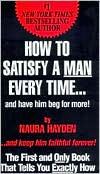 How to Satisfy a Man Every Time... and Have Him Beg for More!