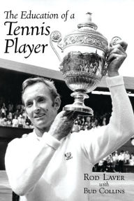 Title: The Education of a Tennis Player, Author: Rod Laver