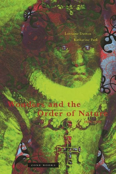 Wonders and the Order of Nature 1150-1750