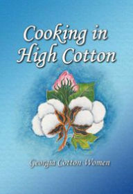 Cooking in High Cotton: Georgia Cotton Women