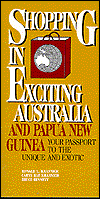 Title: Shopping in Exciting Australia and Papua New Guinea: Your Passport to the Unique and Exotic, Author: Ronald L. Krannich