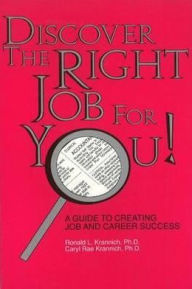 Title: Discover the Right Job for You: A Guide to Creating Job and Career Success, Author: Ronald L. Krannich