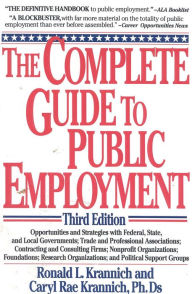 Title: Complete Guide to Public Employment / Edition 3, Author: Ron Krannich
