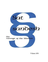 Title: Sat Sandesh - The Message of the Masters - Volume 1970 by Kirpal Singh, Author: Kirpal Singh