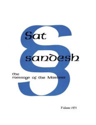 Title: Sat Sandesh - The Message of the Masters - Volume 1971, Author: Kirpal Singh