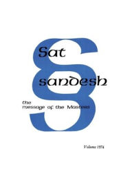 Title: Sat Sandesh - The Message of the Masters - Volume 1974 - by Kirpal Singh, Author: Kirpal Singh