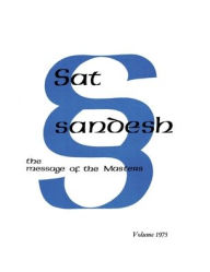 Title: Sat Sandesh - The Message of the Masters - Volume 1975 - by Kirpal Singh, Author: Kirpal Singh