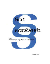 Title: Sat Sandesh - The Message of the Masters - Volume 1974 - by Kirpal Singh, Author: Kirpal Singh