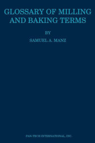 Title: Glossary of Milling and Baking Terms, Author: Samuel A Matz