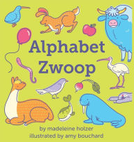 Title: Alphabet Zwoop: Poemlets for Young Children, Author: Madeleine Holzer