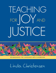 Teaching for Joy and Justice : Re-Imagining the Language Arts Classroom