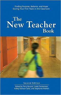 The New Teacher Book: Finding Purpose, Balance, and Hope During Your First Years in the Classroom / Edition 2
