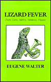 Title: Lizard Fever: Poetry, Author: Eugene Walter