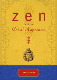 Title: Zen and the Art of Happiness Deluxe Gift Edition, Author: Chris Prentiss