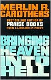 Title: Bringing Heaven into Hell, Author: Merlin R. Carothers