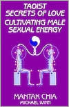 Taoist Secrets of Love: Cultivating Male Sexual Energy