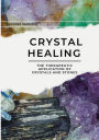 Crystal Healing: The Therapeutic Application of Crystals and Stones