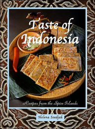 Taste of Indonesia: Recipes from the Spice Islands