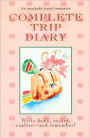 Complete Trip Diary: Write down, Record, Explore -- And Remember!