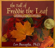 Title: The Fall of Freddie the Leaf: A Story of Life for All Ages, Author: Leo Buscaglia