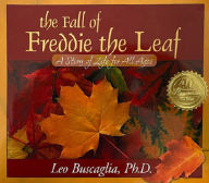 Title: The Fall of Freddie the Leaf: A Story of Life for All Ages, Author: Leo Buscaglia