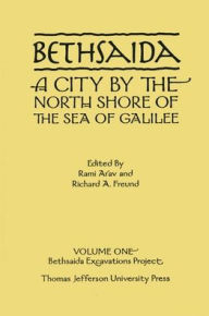 Title: Bethsaida: A City by the North Shore of the Sea of Galilee, Author: Rami Arav