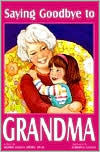 Saying Goodbye to Grandma