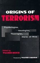 Title: Origins of Terrorism: Psychologies, Ideologies, Theologies, States of Mind / Edition 1, Author: Walter Reich