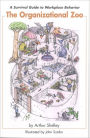 The Organizational Zoo: A Survival Guide to Work Place Behavior